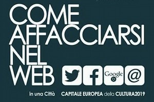 Come affacciarsi nel Web in una Città capitale della Cultura 2019